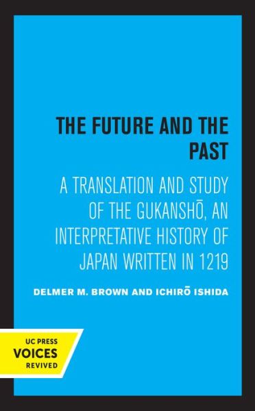 Cover for Ichiro Ishida Delmer Brown · The Future and the Past: A Translation and Study of the Gukansho, an Interpretative History of Japan written in 1219 (Hardcover Book) (2021)