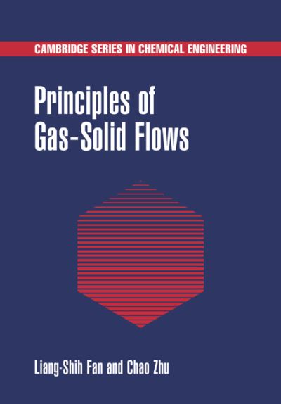 Cover for Fan, Liang-Shih (Ohio State University) · Principles of Gas-Solid Flows - Cambridge Series in Chemical Engineering (Paperback Book) (2005)