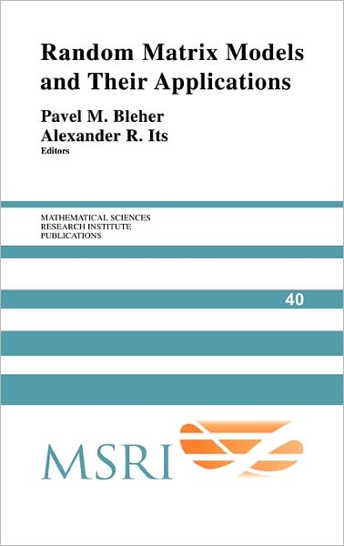 Cover for Pavel Bleher · Random Matrix Models and their Applications - Mathematical Sciences Research Institute Publications (Paperback Book) (2011)