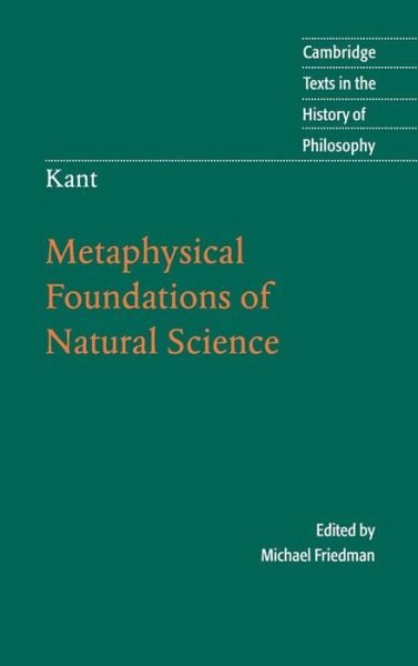 Kant: Metaphysical Foundations of Natural Science - Cambridge Texts in the History of Philosophy - Immanuel Kant - Bøger - Cambridge University Press - 9780521836166 - 16. september 2004