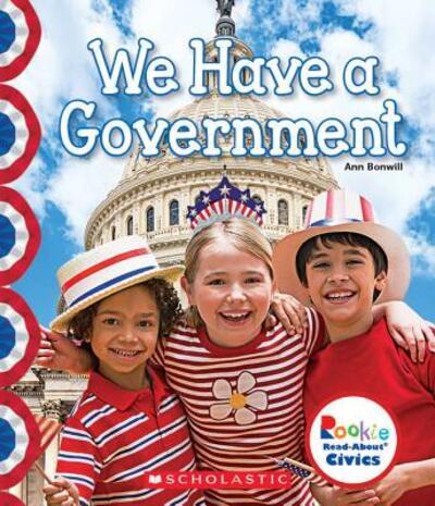 We Have a Government - Ann Bonwill - Boeken - Children's Press - 9780531129166 - 1 februari 2019