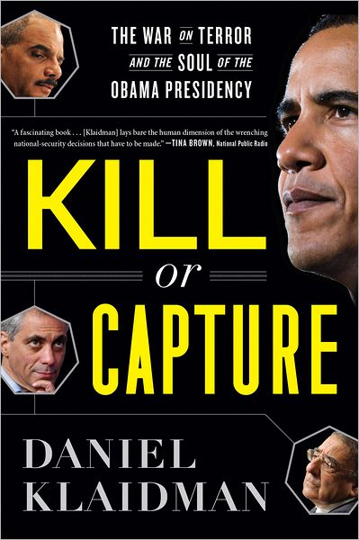 Cover for Daniel Klaidman · Kill or Capture: the War on Terror and the Soul of the Obama Presidency (Paperback Book) [Reprint edition] (2013)