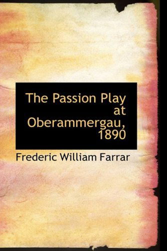 Cover for Frederic William Farrar · The Passion Play at Oberammergau, 1890 (Paperback Book) (2008)