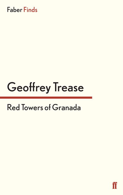 Red Towers of Granada - Geoffrey Trease - Kirjat - Faber & Faber - 9780571295166 - torstai 17. toukokuuta 2012