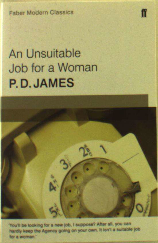 Cover for P. D. James · An Unsuitable Job for a Woman: Faber Modern Classics - Cordelia Gray Mystery (Paperback Book) [Main - Faber Modern Classics edition] (2015)