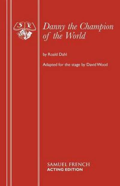 Cover for Roald Dahl · Danny the Champion of the World - French's Acting Editions (Paperback Bog) (2006)