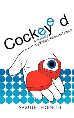 Cover for William Missouri Downs · Cockeyed (Paperback Book) [Samuel French a edition] (2009)