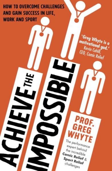 Cover for Whyte, Professor Greg, OBE · Achieve the Impossible (Paperback Book) (2015)