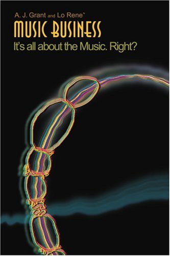 Cover for A.j. Grant · Music Business: It's All About the Music. Right? (Paperback Book) (2005)