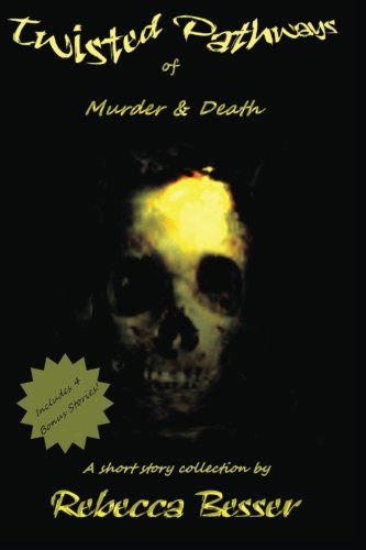 Cover for Rebecca Besser · Twisted Pathways of Murder &amp; Death (Paperback Book) [First edition] (2013)