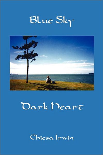 Cover for Chiesa Irwin · Blue Sky Dark Heart (Paperback Book) (2009)