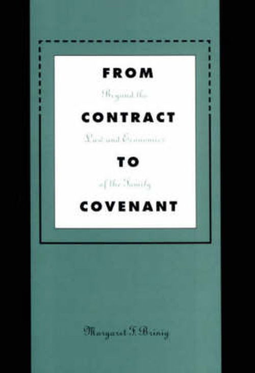 From Contract to Covenant: Beyond the Law and Economics of the Family - Margaret F. Brinig - Kirjat - Harvard University Press - 9780674002166 - perjantai 28. huhtikuuta 2000