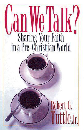 Cover for Robert G. Tuttle · Can We Talk?: Sharing Your Faith in a Non-christian World (Paperback Book) (1999)