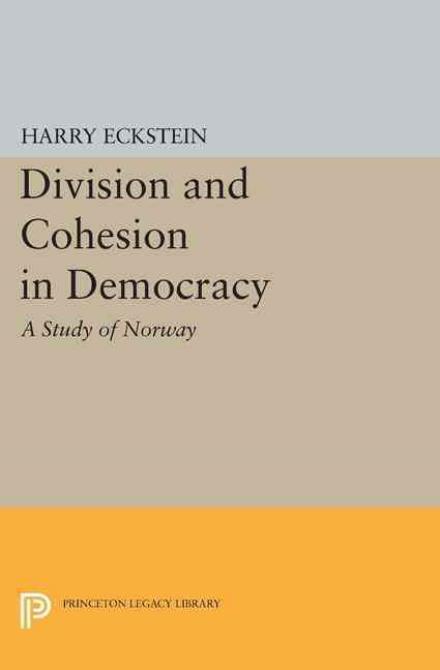 Cover for Harry Eckstein · Division and Cohesion in Democracy: A Study of Norway - Center for International Studies, Princeton University (Paperback Book) (2015)