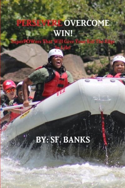 Persevere Overcome Win - Sf Banks - Bücher - Shaun Banks - 9780692819166 - 6. Dezember 2016