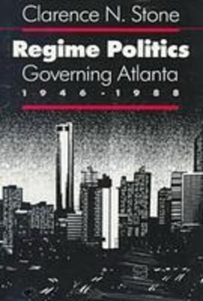 Cover for Clarence N. Stone · Regime Politics: Governing Atlanta, 1946-88 - Studies in Government and Public Policy (Paperback Book) (1989)