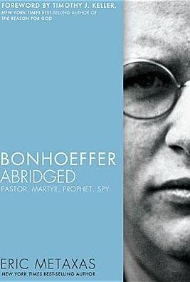 Cover for Eric Metaxas · Bonhoeffer Abridged: Pastor, Martyr, Prophet, Spy (Taschenbuch) [Abridged edition] (2014)