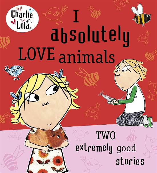 Cover for Lauren Child · Charlie and Lola: I Absolutely Love Animals - Charlie and Lola (Paperback Bog) (2013)