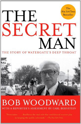 The Secret Man: The Story of Watergate's Deep Throat - Bob Woodward - Libros - Simon & Schuster - 9780743287166 - 2 de junio de 2006