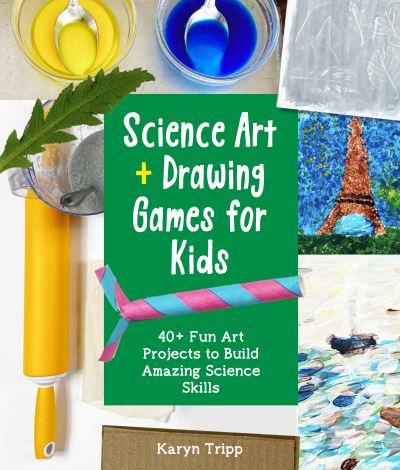 Cover for Karyn Tripp · Science Art and Drawing Games for Kids: 35+ Fun Art Projects to Build Amazing Science Skills (Paperback Book) (2022)