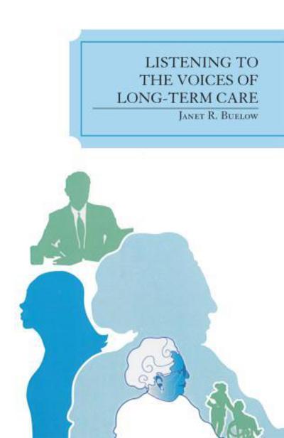 Cover for Janet R. Buelow · Listening to the Voices of Long-Term Care (Paperback Book) (2007)