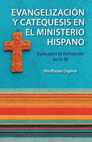 Cover for Hosffman Ospino · Evangelización Y Catequesis en El Ministerio Hispano: Guía Para La Formación en La Fe (Hispanic Ministries) (Spanish Edition) (Taschenbuch) [Spanish edition] (2013)