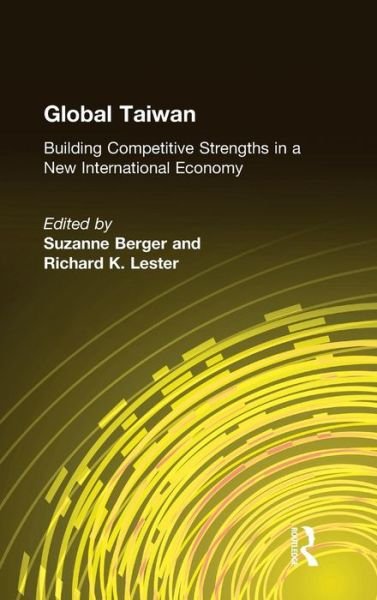 Cover for Suzanne Berger · Global Taiwan: Building Competitive Strengths in a New International Economy (Hardcover Book) (2005)