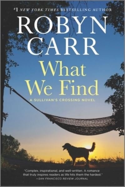 Cover for Robyn Carr · What We Find A Sullivan's Crossing Novel (Book) (2021)