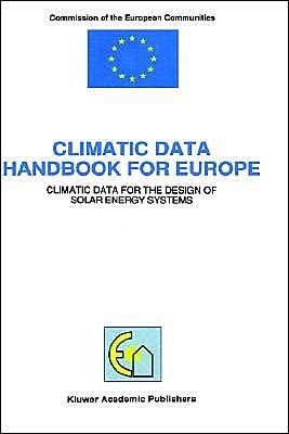 Commission of the European Communities · Climatic Data Handbook for Europe: Climatic Data for the Design of Solar Energy Systems (Hardcover Book) [1992 edition] (1992)