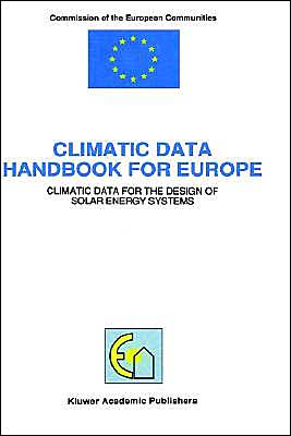 Climatic Data Handbook for Europe: Climatic Data for the Design of Solar Energy Systems - Commission of the European Communities - Książki - Springer - 9780792317166 - 30 kwietnia 1992