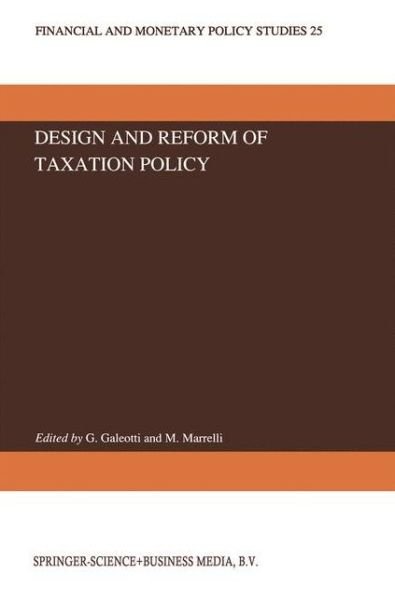 Cover for G Galeotti · Design and Reform of Taxation Policy - Financial and Monetary Policy Studies (Innbunden bok) [1993 edition] (1992)
