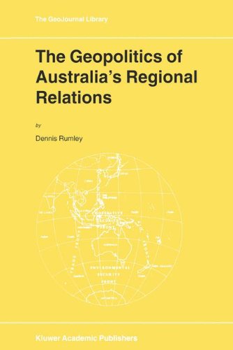 Cover for D. Rumley · The Geopolitics of Australia's Regional Relations - GeoJournal Library (Hardcover Book) [1999 edition] (1999)
