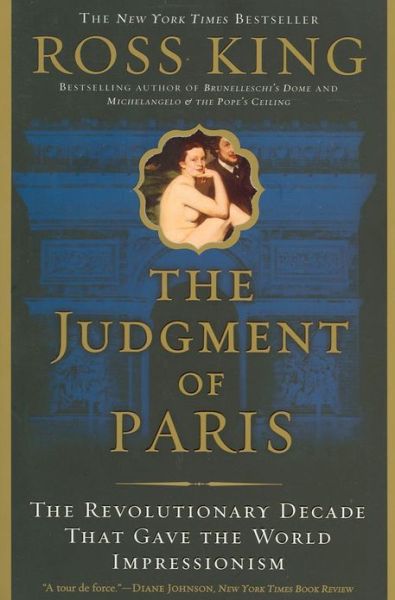 Cover for Ross King · The Judgment of Paris: the Revolutionary Decade That Gave the World Impressionism (Paperback Book) (2006)