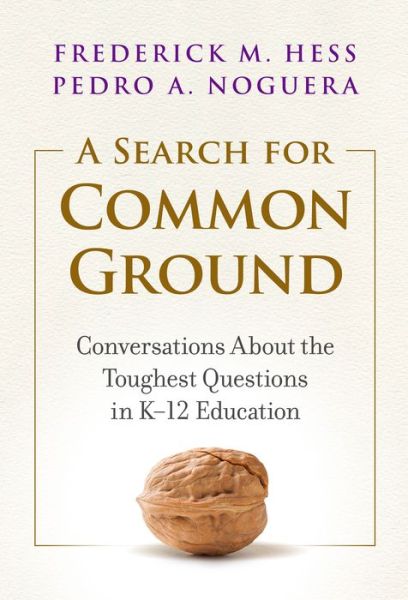 Cover for Frederick M. Hess · A Search for Common Ground: Conversations About the Toughest Questions in K–12 Education (Paperback Book) (2021)