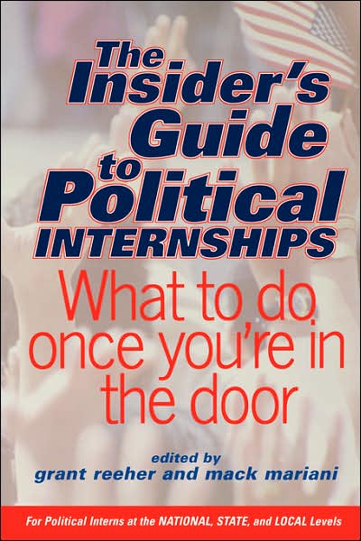 Cover for Grant Reeher · The Insider's Guide To Political Internships: What To Do Once You're In The Door (Paperback Book) (2002)