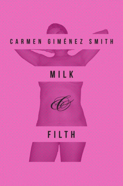 Cover for Carmen Gimenez Smith · Milk and Filth - Camino del Sol (Paperback Book) (2013)