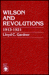 Cover for Lloyd C. Gardner · Wilson and Revolutions: 1913-1921 (Paperback Book) (1982)