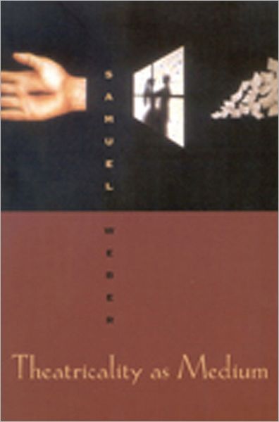 Cover for Samuel Weber · Theatricality as Medium (Paperback Book) (2004)