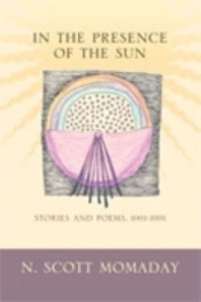 Cover for N. Scott Momaday · In the Presence of the Sun: Stories and Poems, 1961-1991 (Paperback Book) (2010)