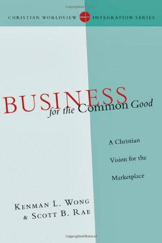 Cover for Kenman L. Wong · Business for the Common Good – A Christian Vision for the Marketplace (Paperback Bog) (2011)