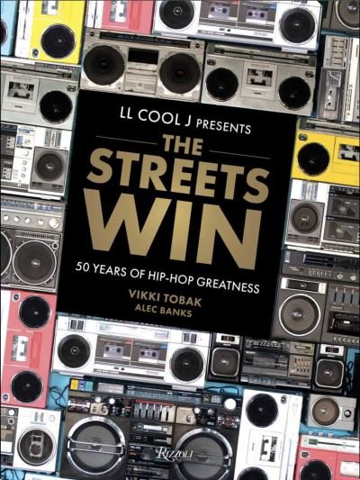 LL COOL J Presents The Streets Win: 50 Years of Hip-Hop Greatness - Ll Cool J - Books - Rizzoli International Publications - 9780847873166 - October 3, 2023
