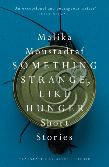 Cover for Malika Moustadraf · Something Strange, Like Hunger: Short Stories (Paperback Book) (2022)
