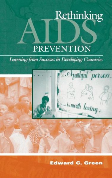 Cover for Edward C. Green · Rethinking AIDS Prevention: Learning from Successes in Developing Countries (Hardcover Book) (2003)