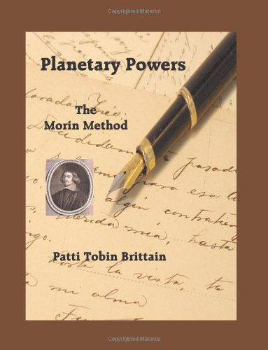 Planetary Powers: The Morin Method - Patti Tobin Brittain - Books - American Federation of Astrologers Inc - 9780866906166 - May 5, 2011