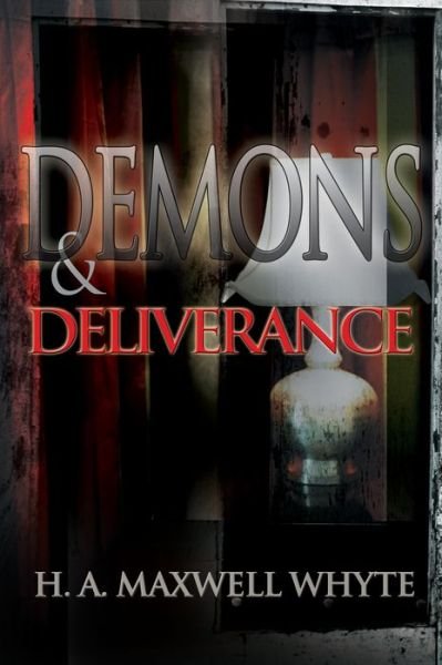 Cover for H. A. Maxwell Whyte · Demons &amp; Deliverance (Paperback Bog) (2001)