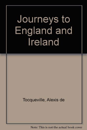 Journeys to England and Ireland - Alexis De Tocqueville - Books - Taylor & Francis Inc - 9780887387166 - January 30, 1987