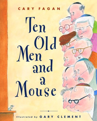 Cover for Cary Fagan · Ten Old Men and a Mouse (Hardcover Book) [First edition] (2007)