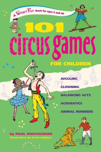 Cover for Paul Rooyackers · 101 Circus Games for Children: Juggling, Clowning, Balancing Acts, Acrobatics, Animal Numbers - Smartfun Activity Books (Paperback Book) (2010)