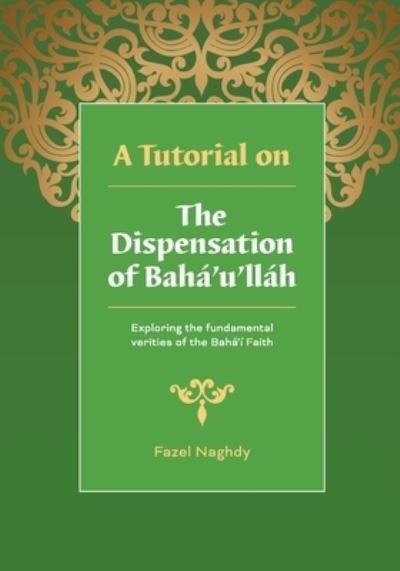 Cover for Fazel Naghdy · A Tutorial on the Dispensation of Baha'u'llah (Taschenbuch) (2018)