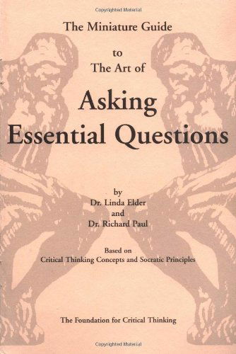 The Art of Asking Essential Questions: Based on Critical Thinking Concepts and Socratic Principles - Thinker's Guide Library - Linda Elder - Kirjat - Foundation for Critical Thinking - 9780944583166 - 2010
